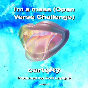 I'm a mess (Open Verse Challenge)