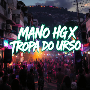 Mano HG X Tropa do Urso