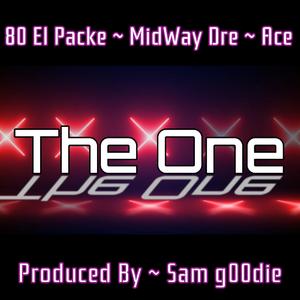 The One (feat. 80 El Packe, MidWay Dre & Ace)