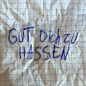 GUT DICH ZU HASSEN