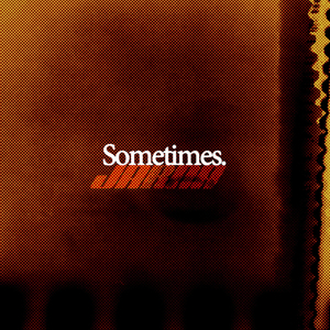Sometimes