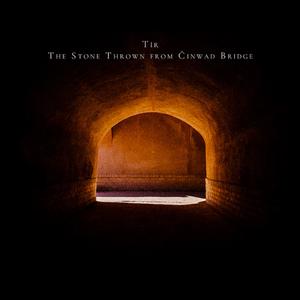 The Stone Thrown from Cinwad Bridge