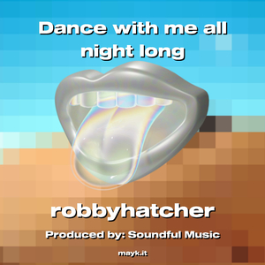 Dance with me all night long