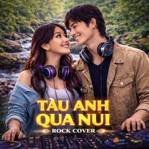 Tàu Anh Qua Núi (Rock Remix)