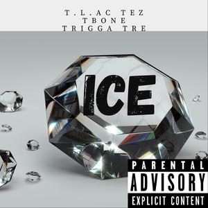 Ice (feat. T Bone & Trigga Tre)