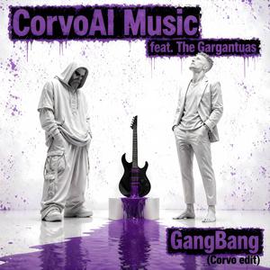 GangBang (The Gargantuas Remix Corvo edit)