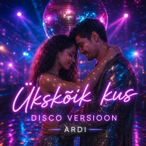 Ükskõik kus (Disco Versioon-official audio)