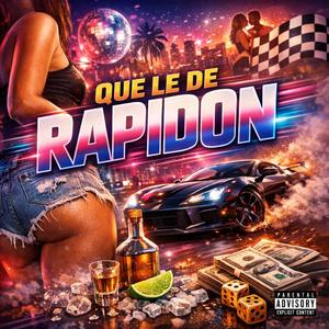 Que Le De Rapidon (feat. Dollar Music Group)
