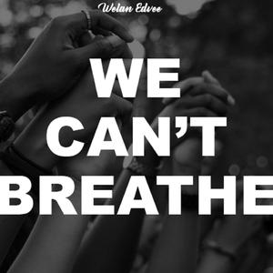 We Can't Breathe