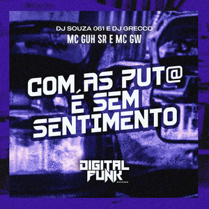 Com as Put@ e Sem Sentimento