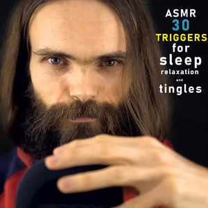 ASMR 30 Triggers for Sleep, Relaxation and Tingles, Pt. 8