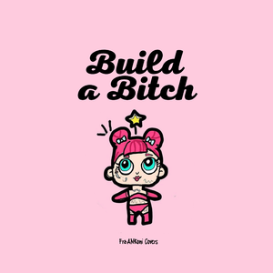 Build a B*tch（翻自 Bella Poarch）
