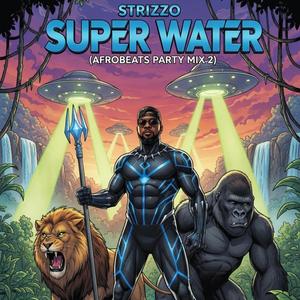 Super Water (Afrobeats Party Mix Vol. 2)