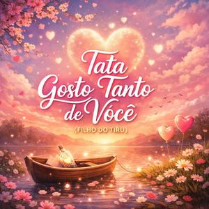 Tata gosto tanto de você (filho do tiru)