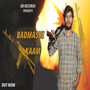 Badmashi Hai Kaam