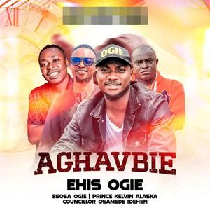 Aghavbie (feat. Esosa Egie, Prince Kelvin Alaska & Councillor Osamede Idehen)