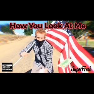 How You Look at Me