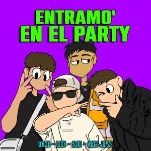 ENTRAMO´ EN EL PARTY (feat. LKC & SAM JAYZ & J2R)