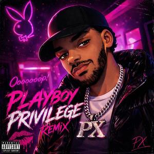 PLAYBOY PRIVLEGE (Remix)