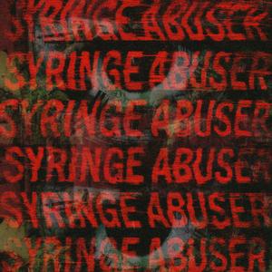 SYRINGE ABUSER