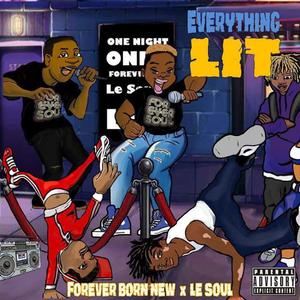 Everything Lit (feat. Forever Born New)