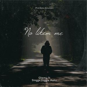 No Likem Me (feat. Jiuggie Mahn)