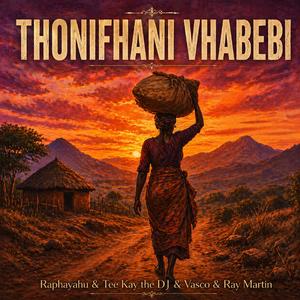 Thonifhani vhabebi (feat. Tee Kay the dj, Vasco & Ray Martin)