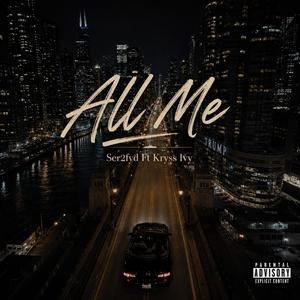 All Me (feat. Kryss Ivy)