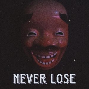 Never Lose (feat. Cyberslumz & Lxui savage)