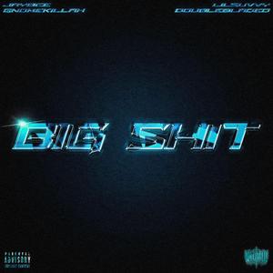 BIG SHIT (feat. Gnome Killah & Double Bladed)