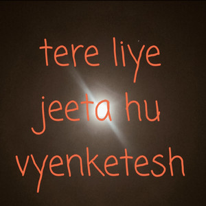 Tere liye jeeta hu