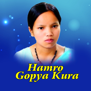 Hamro Gopya Kura