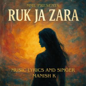 Ruk Ja Zara (Manish K)