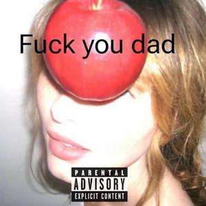 F' my dad