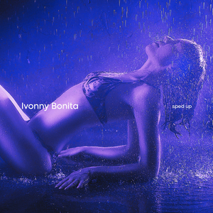 Ivonny Bonita (Sped Up)
