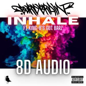 INHALE (feat. King-B's Got Barz) (8D AUDIO)