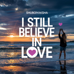 I still Believe in love