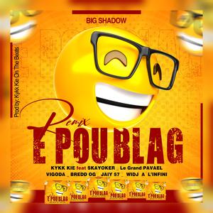 Eh Pou Blag (feat. Skayoker, Le Grand Pavael, Vigoda, Bredd OG, Jaiy 57 & Widj a l'infini) (Remix)
