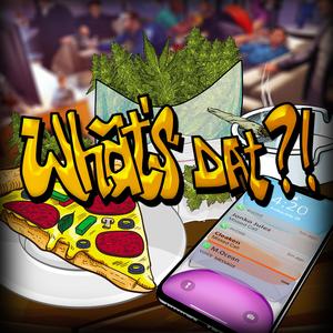 What's Dat?! (feat. Cleaken)