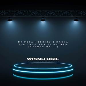 DJ PECAH SERIBU [ HANYA DIA YANG ADA DI ANTARA JANTUNG HATI ]