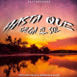 Hasta Que Salga El Sol (feat. Pollo 40 & Avilés)