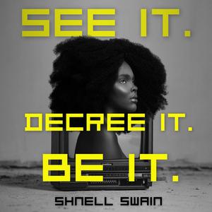 See it. Decree it. Be it.