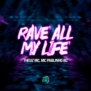 Rave All My Life