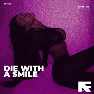 Die With A Smile (Stutter Techno)