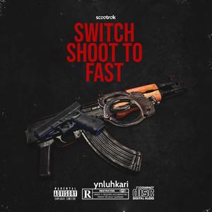 SWITCH SHOOT TO FAST (feat. Lil Rae)