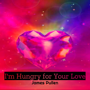 I'm Hungry for Your Love
