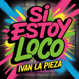 Si Estoy Loco