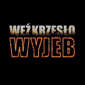 WEŹ KRZESŁO W.Y.J.E.B