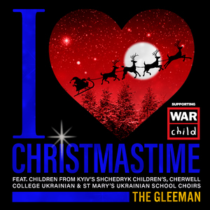 I Love Christmastime (feat. Kyiv’s Shchedryk Children’s Choir, Cherwell College Ukrainian Choir & St Mary’s Ukrainian School Choir) [War Child Version]