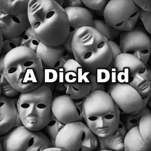A Dick Did